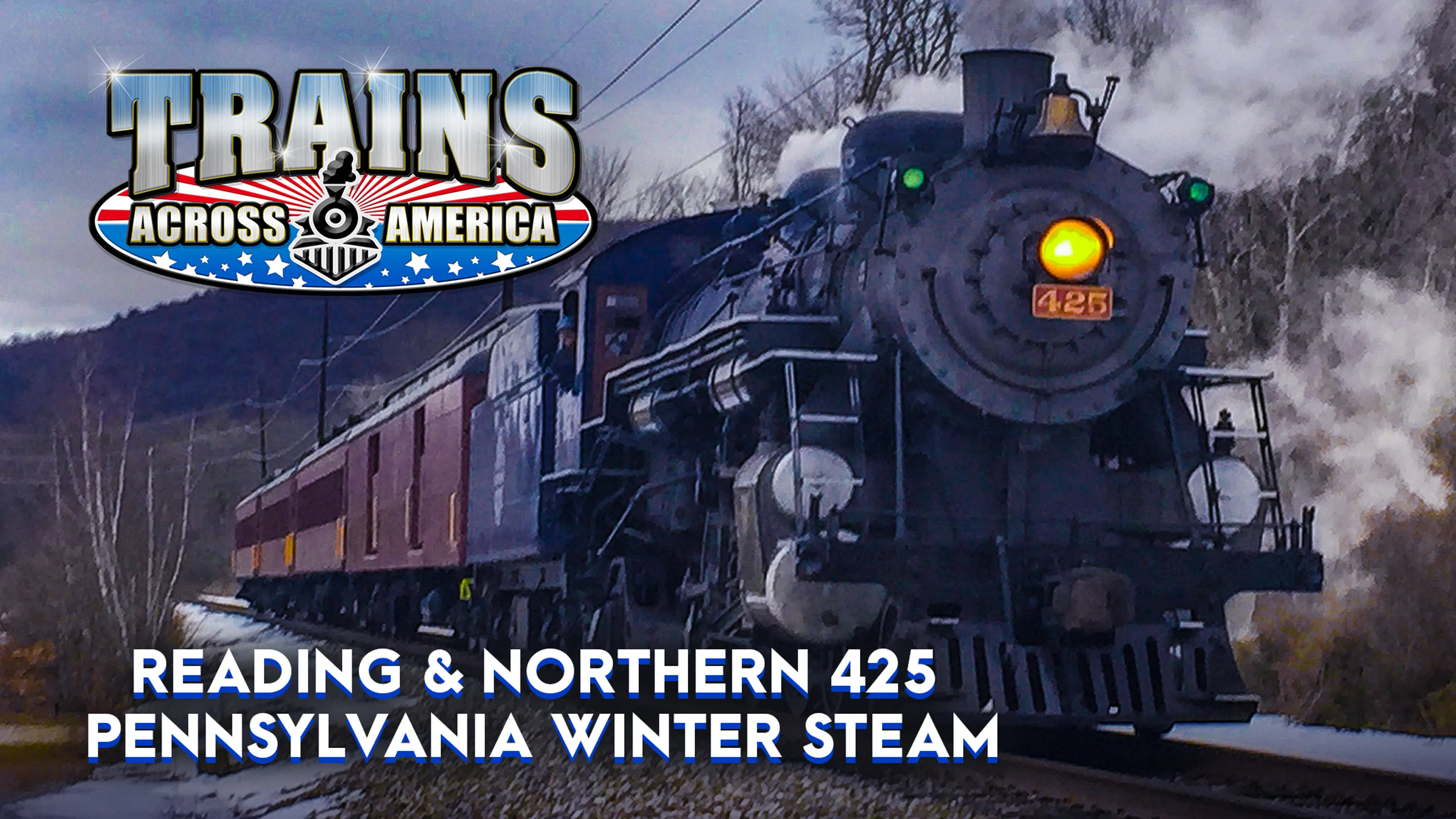 Trains Across America: Reading & Northern 425 Pennsylvania Winter Steam poster